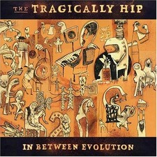 THE TRAGICALLY HIP - In Between Evolution [reissue] - CD - Explicit Lyrics