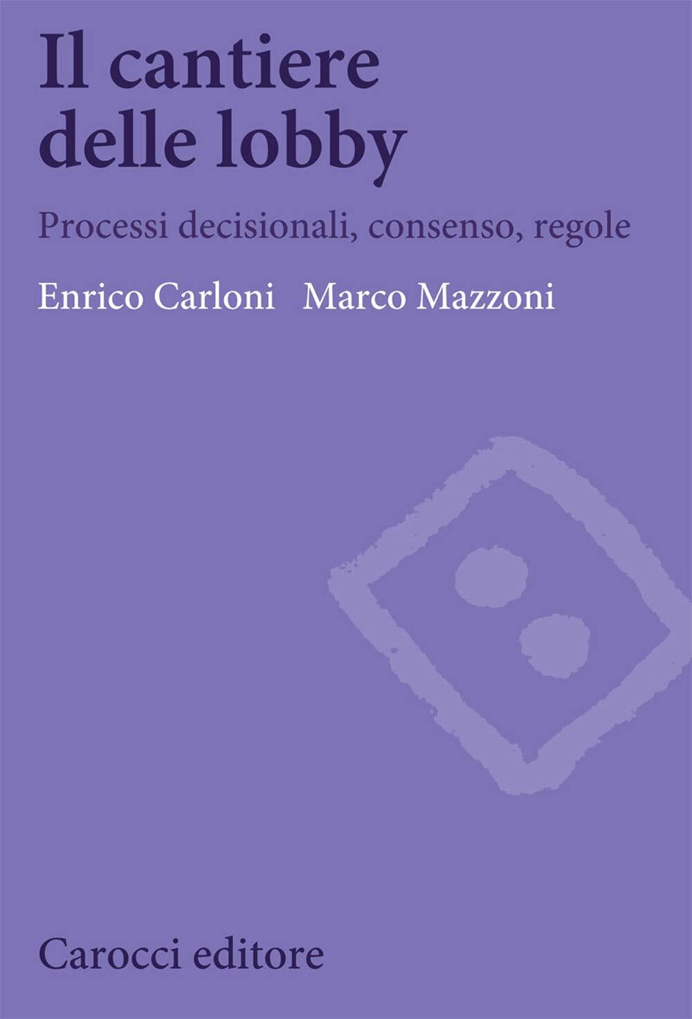 9788843095742 Il cantiere delle lobby. Processi decisionali, consenso, regole -