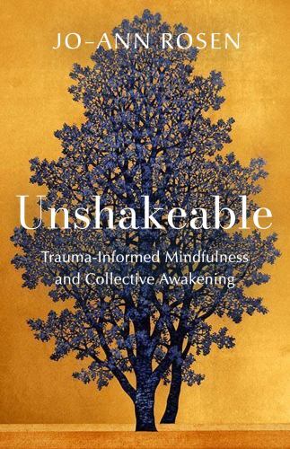 Unshakeable : Trauma-Informed Mindfulness for Collective Awakening by Jo-ann ...
