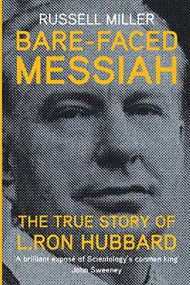 Bare-Faced Messiah: The True Story of L. Ron Hubbard Russell Miller New Book