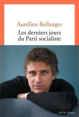 Die letzten Tage der Sozialistischen Partei - Bellanger, Aurélien