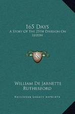 165 Days: A Story Of The 25t... 9781169235359 by Rutherford, William De Jarnette