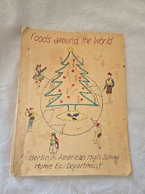 Vintage Foods Around The World Berlin American High School Home Ec Dep Cookbook
