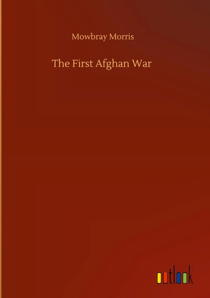 Mowbray Morris | The First Afghan War | Buch | Englisch (2020) | 48 S.-image