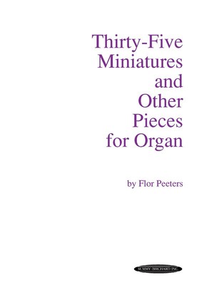 Thirty-Five Miniatures and Other Pieces for Organ | Flor Peeters | Buch | 1994