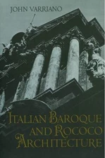 Italian Baroque and Rococo Architecture by Varriano, John