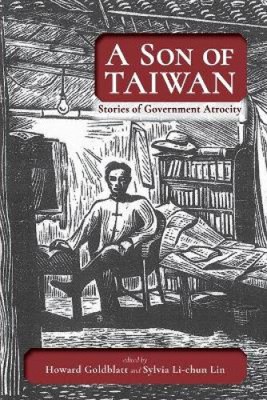 A Son of Taiwan: Stories of Government Atrocity by Howard Goldblatt