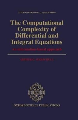 The Computational Complexity of Differential and Integral Equ... - 9780198535898