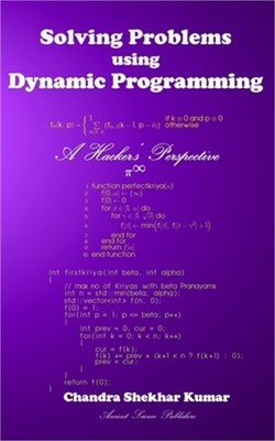 Solving Problems using Dynamic Programming: A Hacker's Perspective (Paperback or