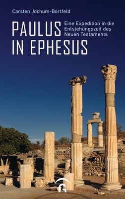 Paulus in Ephesus Carsten Jochum-Bortfeld