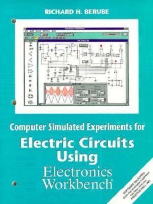 Computer Simulated Experiments for Electric Circuits Using Electronics Workb...