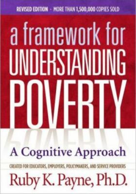 Framework for Understanding Poverty: A Cognitive Approach by Payne, Ruby
