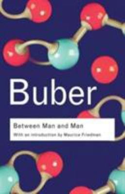 Between Man and Man (Routledge Classics) by Buber, Martin