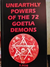 UNEARTHLY POWRES OF THE 72 GOETIA DEMONS 260 page book