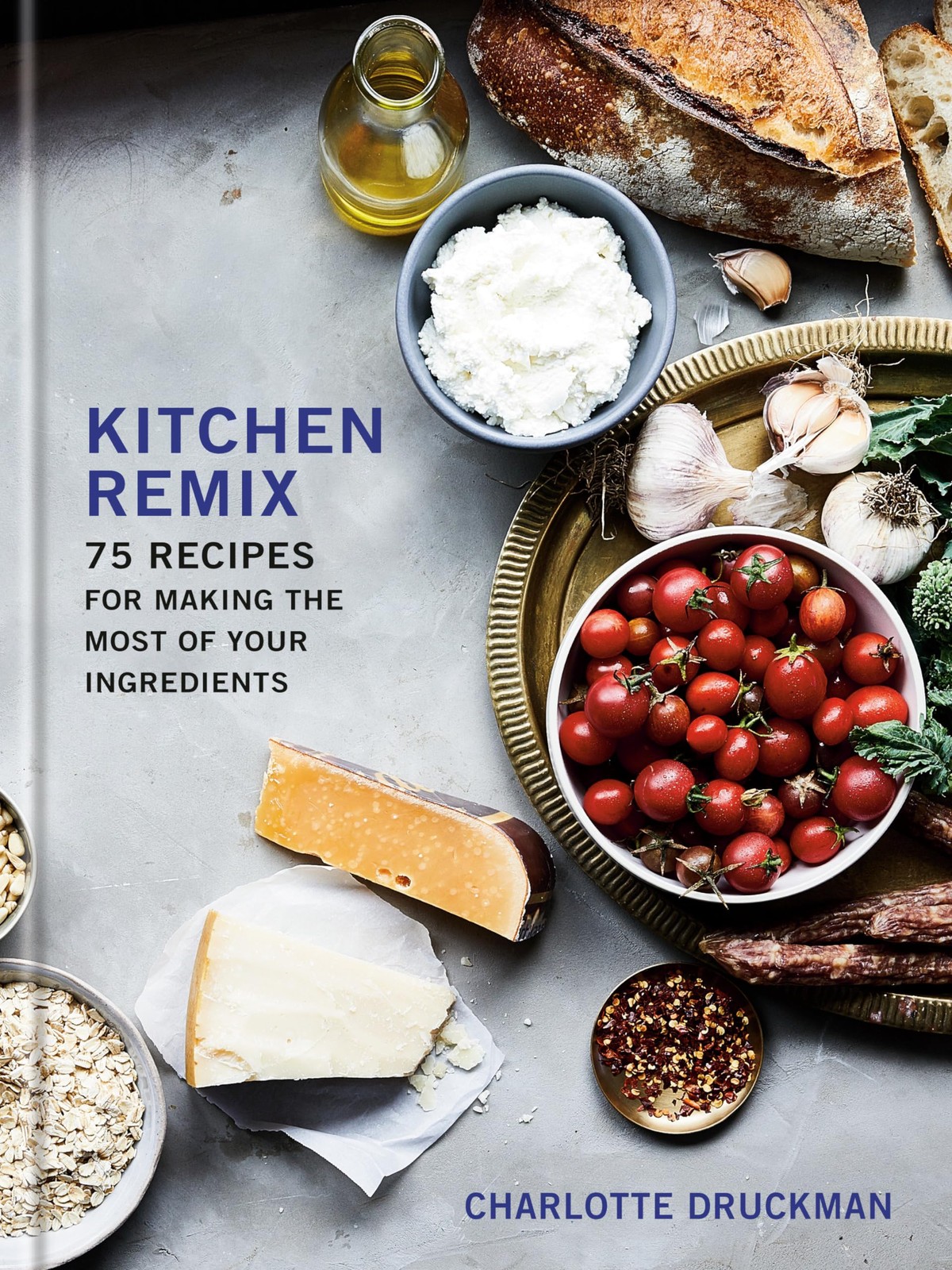 Kitchen Remix: 75 Recipes for Making the Most of Your Ingredient