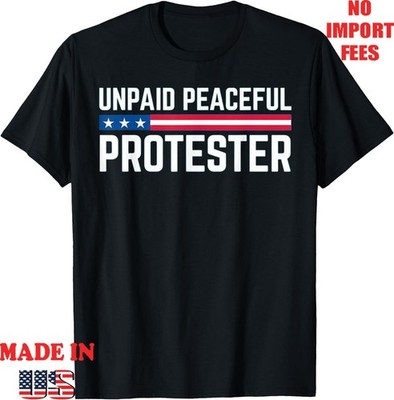 Unpaid Peaceful Protester Tshirt, NEW ,Unisex Gildan 5000 Tee