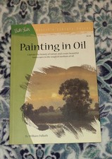 Painting in Oil : Capture The Beauty Of Nature And Create ... 1984 VG 64 Pages