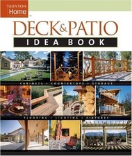Deck and Patio Idea Book : Outdoor Rooms*Shade and Shelter*Walkwa