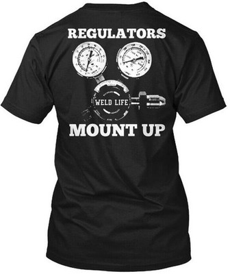 Cozy Weld Life Welder Regulators Wild Mount Up T-Shirt Made in USA Size S to 5XL