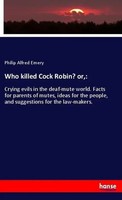 Who Killed Cock Robin? Or,: Philip Alfred Emery Taschenbuch 72 S. Englisch 2018