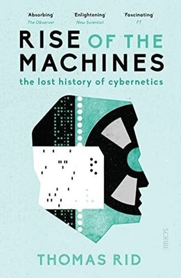 Rise of the Machines: the lost history of cybernetics Buch Scribe UK