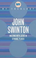 John Swinton | My Theology | Taschenbuch | Englisch (2022) | My Theology