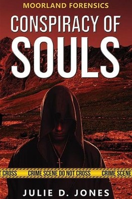 Moorland Forensics - Conspiracy of Souls by Julie D. Jones Paperback Book