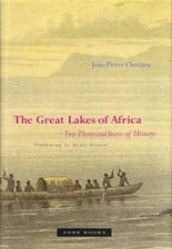 THE GREAT LAKES OF AFRICA: TWO THOUSAND YEARS OF HISTORY By Jean-pierre Chretien