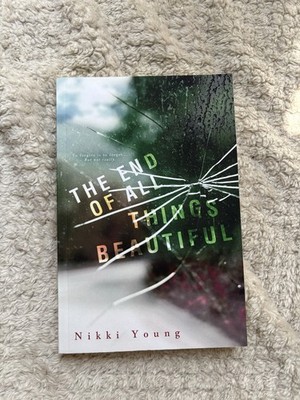 The End of All Things Beautiful by Nikki Young: Signed