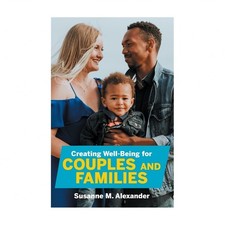 Creating Well-Being for Couples and Families: Increasing Health, Spirituality...