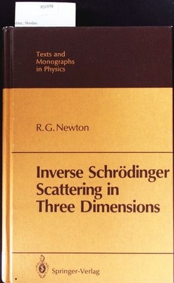 Inverse Schrodinger Scattering in Three Dimensions. Newton, Roger G.: