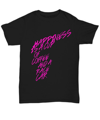 Cars and Coffee Shirt Happiness is a race car and cup of coffee - Unisex Tee