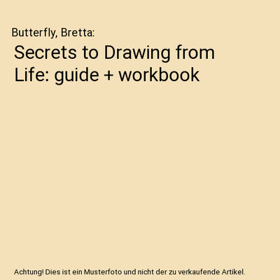 Secrets to Drawing from Life: guide + workbook, Butterfly, Bretta