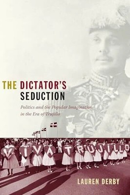 The Dictator s Seduction: Politics and the Popular Buch Duke University Press