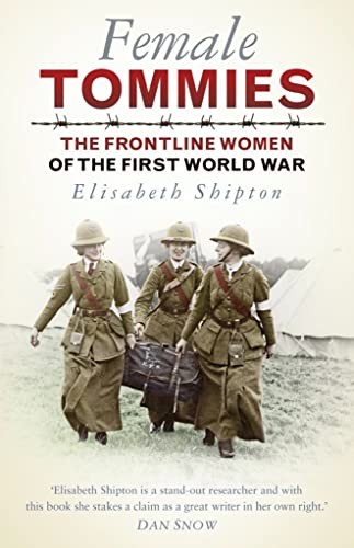 Female Tommies: The Frontline Women of the First World War,Eli .