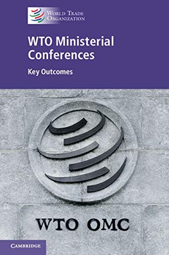 Wto Ministerial Conferences: Key Outcomes By World Trade Organization New
