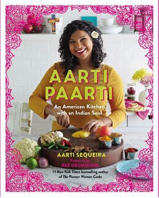 Aarti Paarti: An American Kitchen with an Indian Soul Sequeira, Aarti hardcover