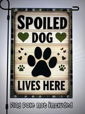 Garden Flag 12x18 Spoiled Dog Lives Here Funny Cute Double Sided Handmade