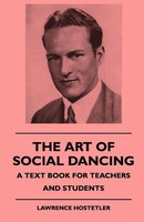 The Art Of Social Dancing - A Text Book For Teachers And Students Hostetler Buch