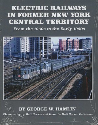 ELECTRIC RAILWAYS in Former New York Central Territory, 1960s-1980s (NEW BOOK)
