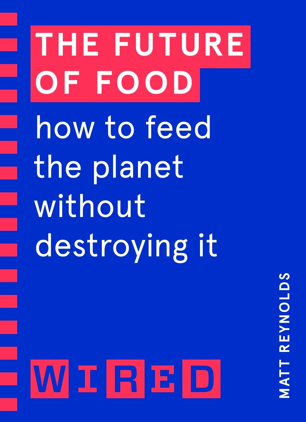 Thumbnail - The Future Of Food (wired Guides) Matthew Reynolds 9781847943286
