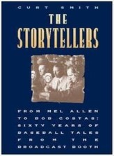 The Storytellers: From Mel Allen to Bob Costas : Sixty Years of 