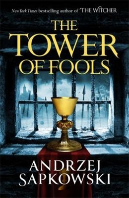 The Tower of Fools : From the Bestselling Author of the WITCHER S