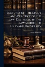 Emory Washburn Lectures on the Study and Practice of the law, Delive (Paperback)