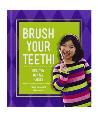 Brush Your Teeth!: Healthy Dental Habits, Mary Elizabeth Salzmann