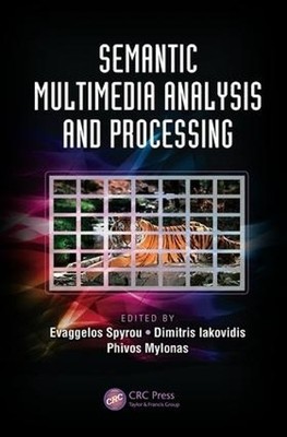 Semantic Multimedia Analysis and Processing - 9781138075382