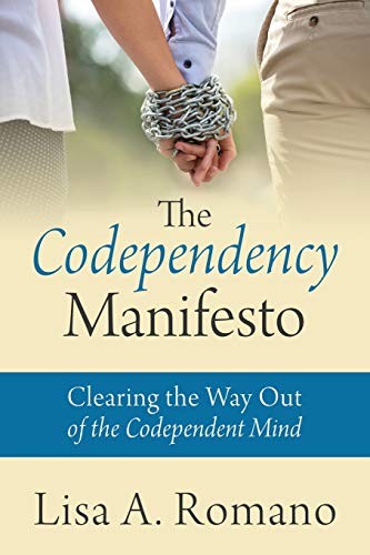 The Codependency Manifesto: Clearing the Way Out of the Codepend