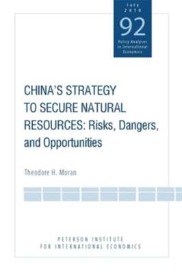 China's Strategy to Secure Natural Resources: Risks, Dangers, and Opportunities