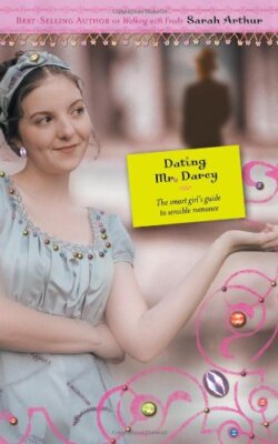 Dating Mr Darcy: The Smart Girl's Gui..., Arthur, Sarah