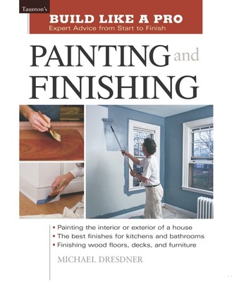 Painting and Finishing: Expert Advice from Start to Finish - paperback Dresd...